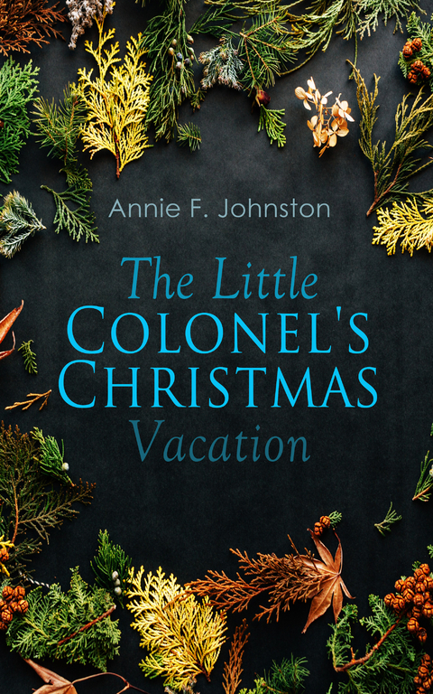 The Little Colonel's Christmas Vacation - Annie F. Johnston