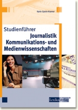 Studienführer Journalistik, Kommunikations- und Medienwissenschaften - Karin Gavin-Kramer