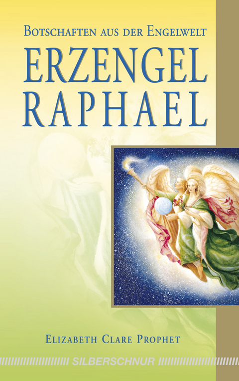 Erzengel Raphael - Elizabeth Clare Prophet