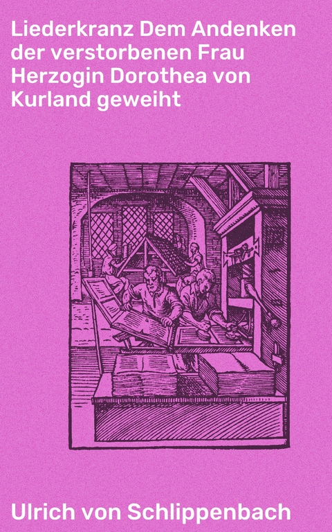 Liederkranz Dem Andenken der verstorbenen Frau Herzogin Dorothea von Kurland geweiht - Ulrich von Schlippenbach