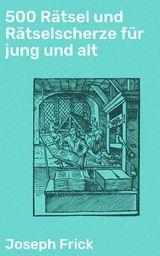 500 Rätsel und Rätselscherze für jung und alt - Joseph Frick