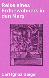 Reise eines Erdbewohners in den Mars - Carl Ignaz Geiger