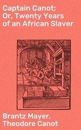 Captain Canot; Or, Twenty Years of an African Slaver - Brantz Mayer, Theodore Canot