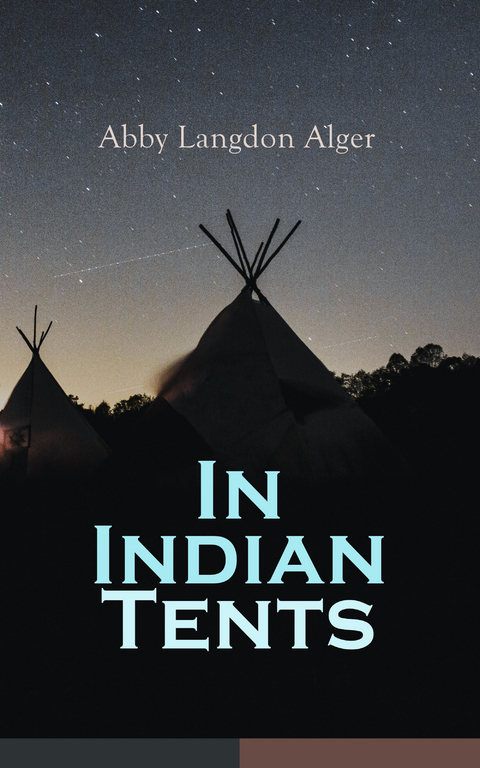 In Indian Tents - Abby Langdon Alger