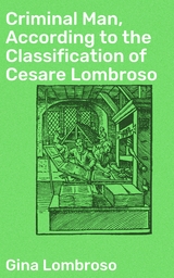 Criminal Man, According to the Classification of Cesare Lombroso - Gina Lombroso