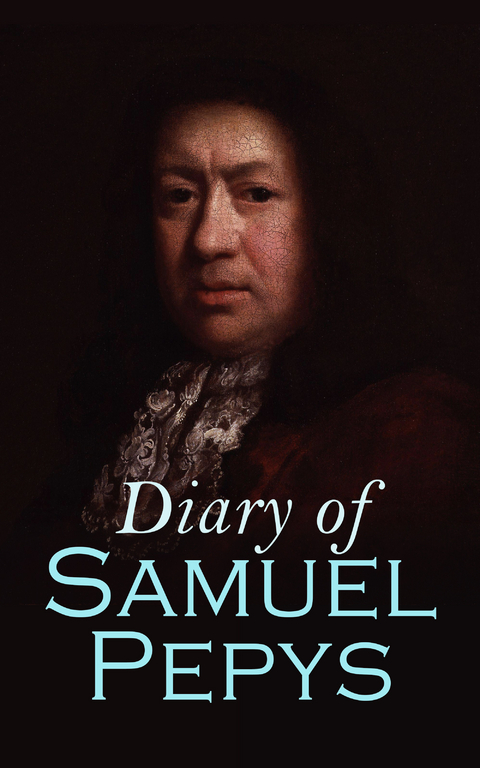 Diary of Samuel Pepys - Samuel Pepys