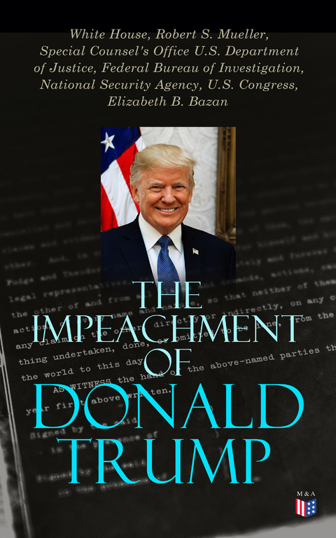 The Impeachment of Donald Trump -  White House, Robert S. Mueller,  Special Counsel's Office U.S. Department of Justice,  Federal Bureau of Investigation, National Security Agency U.S. Congress, Elizabeth B. Bazan