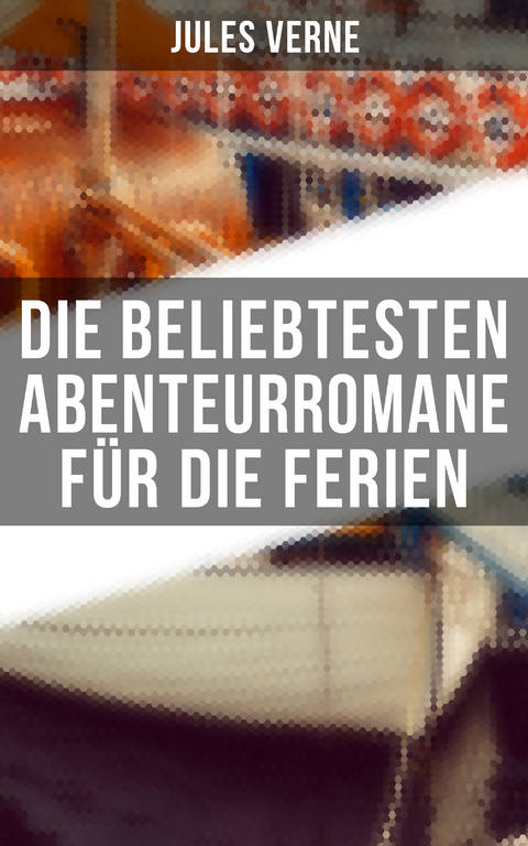 Die beliebtesten Abenteurromane für die Ferien - Jules Verne