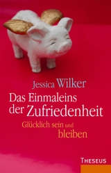 Das Einmaleins der Zufriedenheit - Jessica Wilker