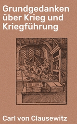 Grundgedanken über Krieg und Kriegführung - Carl von Clausewitz