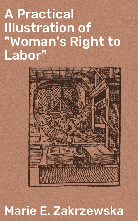 A Practical Illustration of "Woman's Right to Labor" - Marie E. Zakrzewska