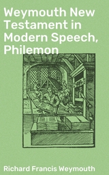 Weymouth New Testament in Modern Speech, Philemon - Richard Francis Weymouth