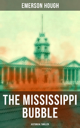 THE MISSISSIPPI BUBBLE (Historical Thriller) - Emerson Hough