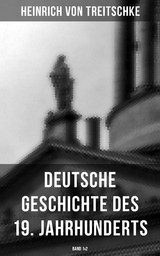 Deutsche Geschichte des 19. Jahrhunderts (Band 1&2) - Heinrich Von Treitschke