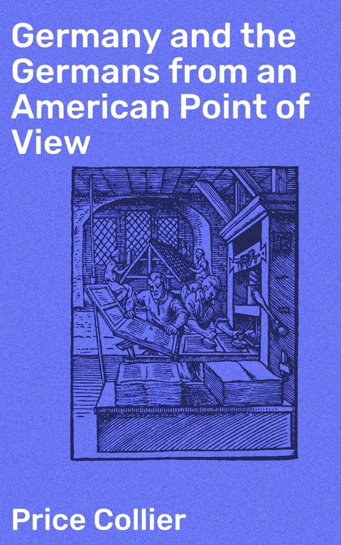 Germany and the Germans from an American Point of View - Price Collier