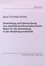 Entwicklung und Untersuchung von oberflächenmikromechanischen Relais für die Anwendung in der Hochfrequenztechnik - Ignaz Ch Schiele