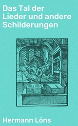 Das Tal der Lieder und andere Schilderungen - Hermann Löns