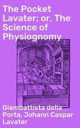 The Pocket Lavater; or, The Science of Physiognomy - Giambattista Della Porta, Johann Caspar Lavater