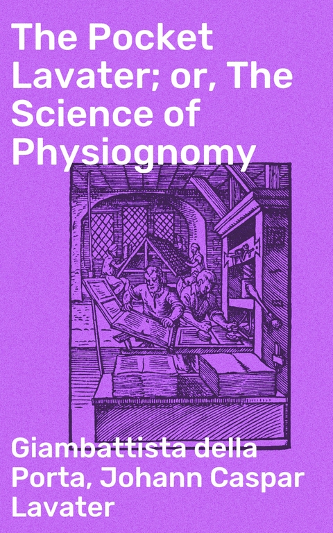 The Pocket Lavater; or, The Science of Physiognomy - Giambattista Della Porta, Johann Caspar Lavater