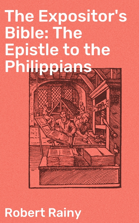 The Expositor's Bible: The Epistle to the Philippians - Robert Rainy