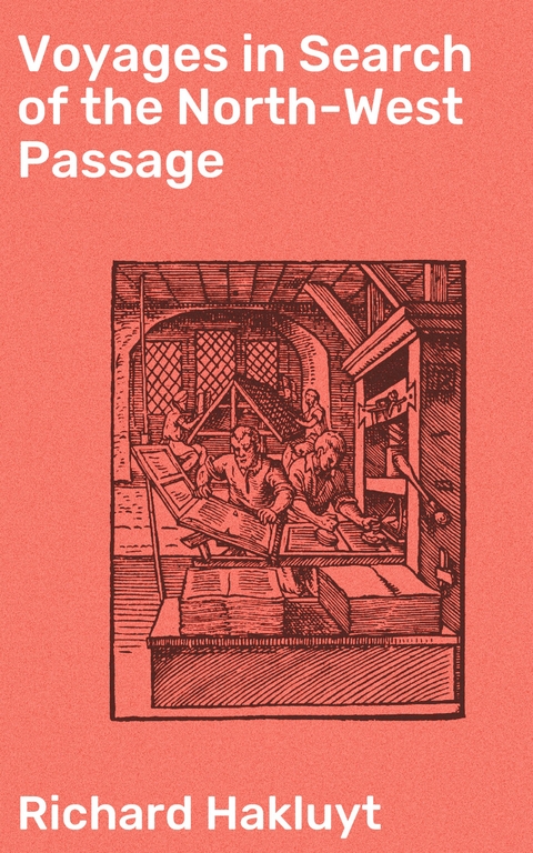 Voyages in Search of the North-West Passage - Richard Hakluyt