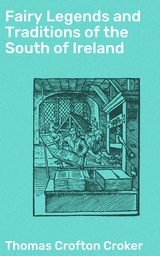 Fairy Legends and Traditions of the South of Ireland - Thomas Crofton Croker