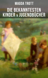 Die bekanntesten Kinder- & Jugendbücher - Magda Trott