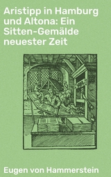 Aristipp in Hamburg und Altona: Ein Sitten-Gemälde neuester Zeit - Eugen Von Hammerstein