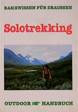 Outdoor Solotrekking - Dietmar Heim, Dirk Klawatzki