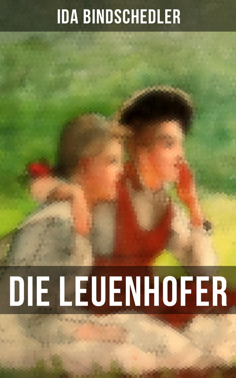 Die Leuenhofer - Ida Bindschedler