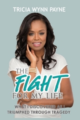 THE FIGHT FOR MY LIFE -  TRICIA WYNN PAYNE