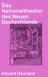 Das Nationaltheater des Neuen Deutschlands - Eduard Devrient