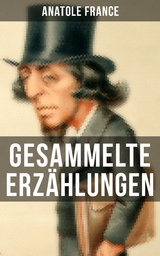 Gesammelte Erzählungen von Anatole France - Anatole France