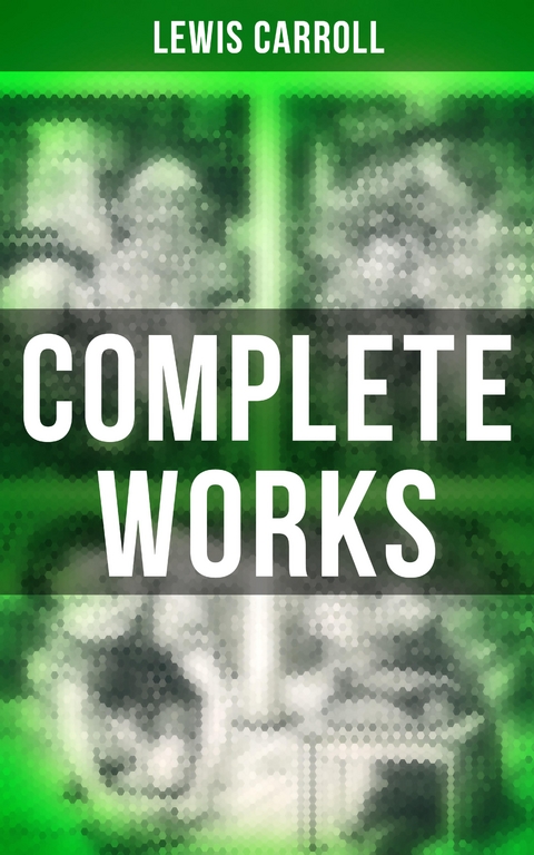 Complete Works - Lewis Carroll