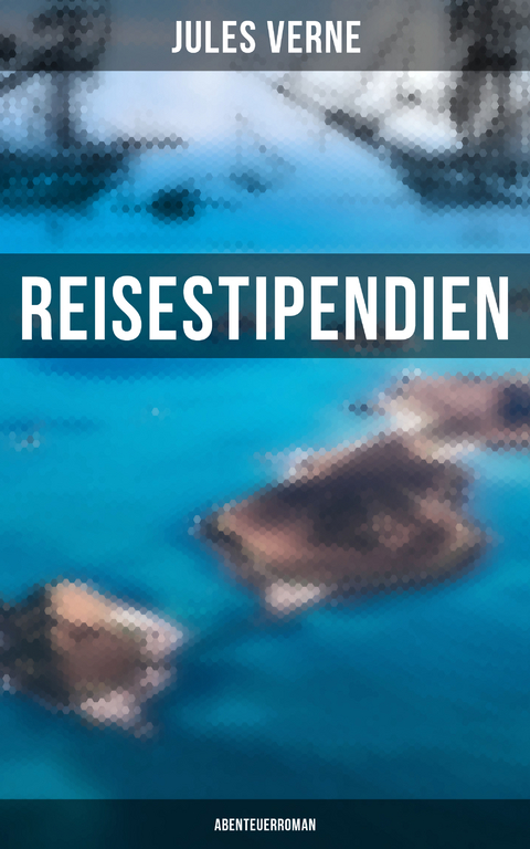 Reisestipendien: Abenteuerroman - Jules Verne