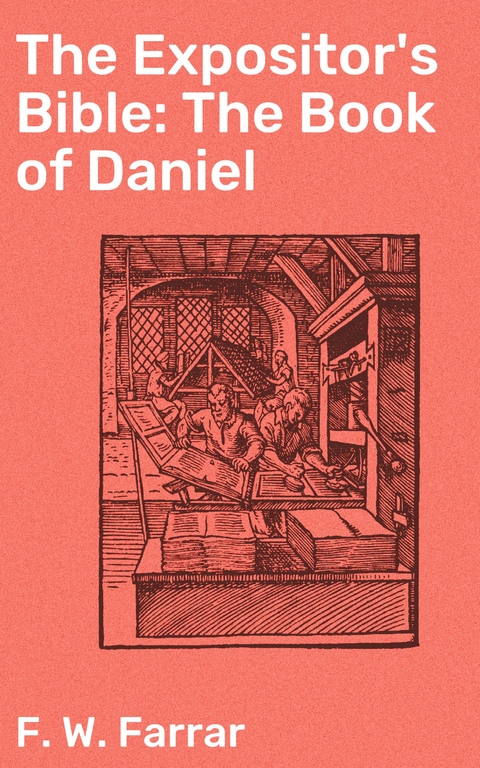 The Expositor's Bible: The Book of Daniel - F. W. Farrar