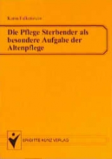 Die Pflege Sterbender als besondere Aufgabe der Altenpflege - Karin Falkenstein