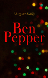 Ben Pepper - Margaret Sidney