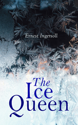 The Ice Queen - Ernest Ingersoll