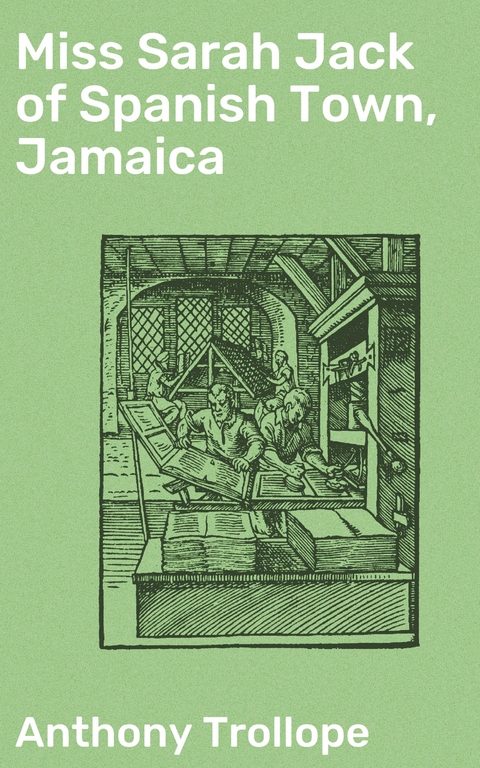 Miss Sarah Jack of Spanish Town, Jamaica - Anthony Trollope