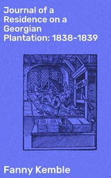 Journal of a Residence on a Georgian Plantation: 1838-1839 - Fanny Kemble