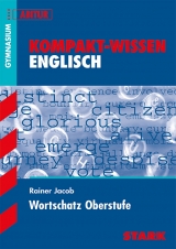 Kompakt-Wissen Gymnasium - Englisch Wortschatz Oberstufe - Rainer Jacob