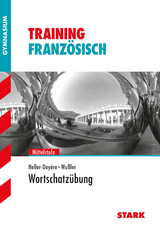 Training Gymnasium - Französisch Mittelstufe Wortschatzübung - Werner Wussler, Christiane Heller-Doyère