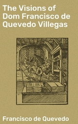 The Visions of Dom Francisco de Quevedo Villegas - Francisco de Quevedo