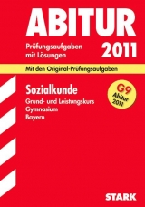 Abitur-Prüfungsaufgaben Gymnasium Bayern. Mit Lösungen / Sozialkunde Grund- und Leistungskursfür G9-Abitur 2011 - Bösl, Michaela; May, Freia; Mollwo, Hans J