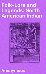 Folk-Lore and Legends: North American Indian -  Anonymous