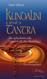 Kundalini und Tantra. Die geheimnisvolle Lebenskraft des Menschen - Lilian Silburn