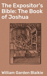 The Expositor's Bible: The Book of Joshua - William Garden Blaikie