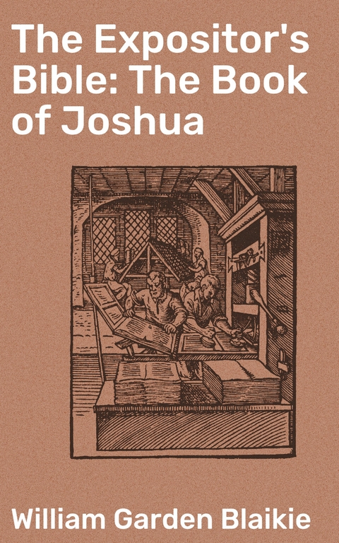 The Expositor's Bible: The Book of Joshua - William Garden Blaikie