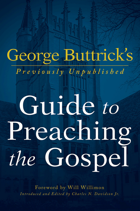 George Buttrick's Guide to Preaching the Gospel -  George A. Buttrick,  Charles N. Davidson JR